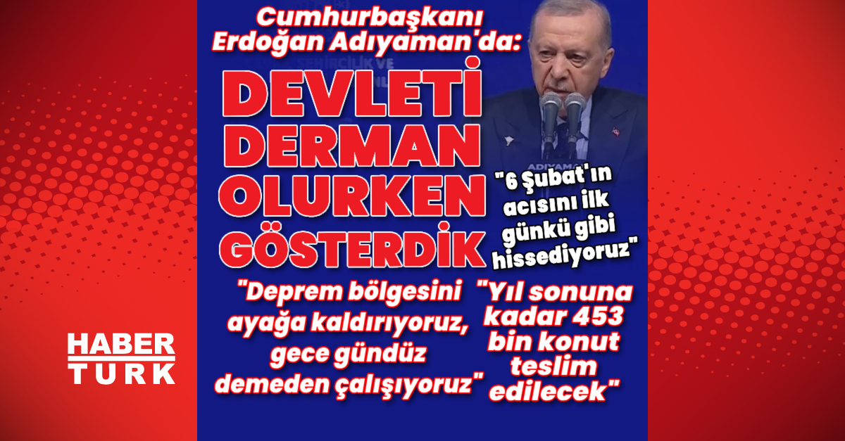 Cumhurbaşkanı Erdoğan Adıyaman’da